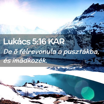 Picture 02 - Lukács 5:16 KAR - De õ félrevonula a pusztákba, és - Bible Verse Picture