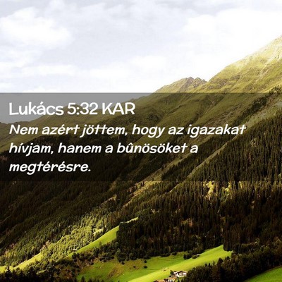 Picture 02 - Lukács 5:32 KAR - Nem azért jöttem, hogy az igazakat hívjam, - Bible Verse Picture