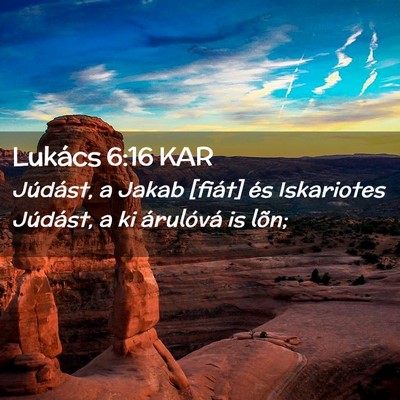 Picture 02 - Lukács 6:16 KAR - Júdást, a Jakab [fiát] és Iskariotes - Bible Verse Picture