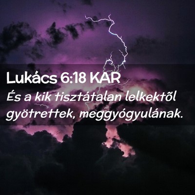 Picture 02 - Lukács 6:18 KAR - És a kik tisztátalan lelkektõl gyötrettek, - Bible Verse Picture