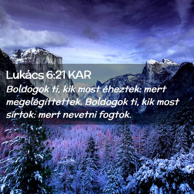 Picture 02 - Lukács 6:21 KAR - Boldogok ti, kik most éheztek: mert - Bible Verse Picture