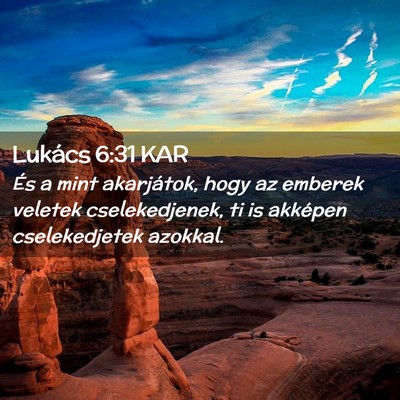 Picture 02 - Lukács 6:31 KAR - És a mint akarjátok, hogy az emberek veletek - Bible Verse Picture