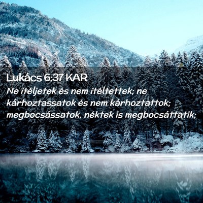 Picture 02 - Lukács 6:37 KAR - Ne ítéljetek és nem ítéltettek; ne - Bible Verse Picture