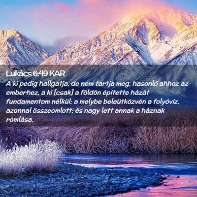 Picture 02 - Lukács 6:49 KAR - A ki pedig hallgatja, de nem tartja meg, hasonló - Bible Verse Picture