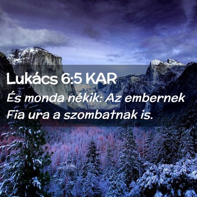 Picture 02 - Lukács 6:5 KAR - És monda nékik: Az embernek Fia ura a - Bible Verse Picture