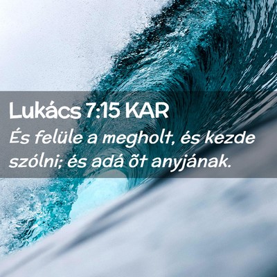 Picture 02 - Lukács 7:15 KAR - És felüle a megholt, és kezde szólni; és - Bible Verse Picture