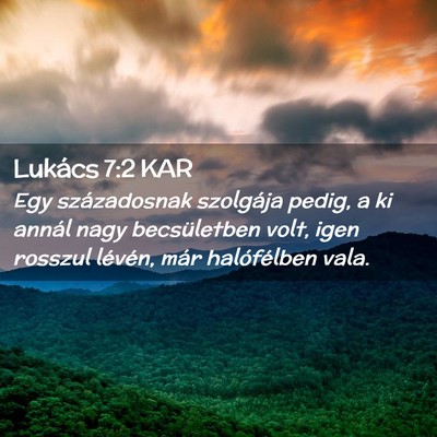 Picture 02 - Lukács 7:2 KAR - Egy századosnak szolgája pedig, a ki annál - Bible Verse Picture