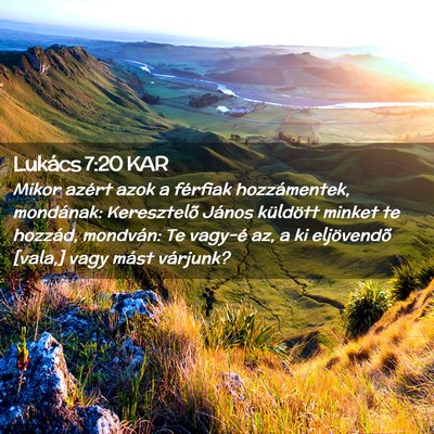 Picture 02 - Lukács 7:20 KAR - Mikor azért azok a férfiak hozzámentek, - Bible Verse Picture