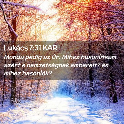 Picture 02 - Lukács 7:31 KAR - Monda pedig az Úr: Mihez hasonlítsam azért e - Bible Verse Picture