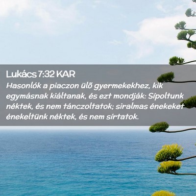 Picture 02 - Lukács 7:32 KAR - Hasonlók a piaczon ülõ gyermekekhez, kik - Bible Verse Picture