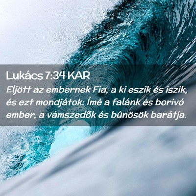 Picture 02 - Lukács 7:34 KAR - Eljött az embernek Fia, a ki eszik és iszik, - Bible Verse Picture
