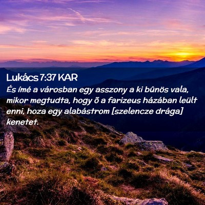 Picture 02 - Lukács 7:37 KAR - És ímé a városban egy asszony a ki bûnös - Bible Verse Picture