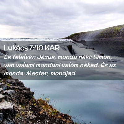 Picture 02 - Lukács 7:40 KAR - És felelvén Jézus, monda néki: Simon, van - Bible Verse Picture
