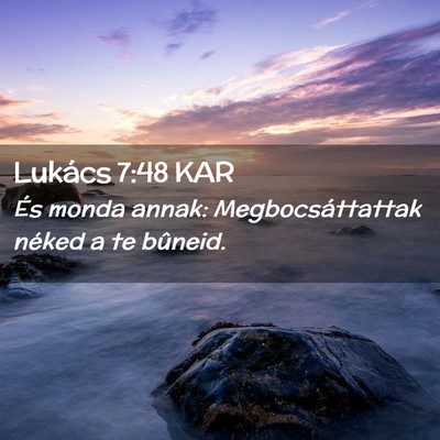Picture 02 - Lukács 7:48 KAR - És monda annak: Megbocsáttattak néked a te - Bible Verse Picture