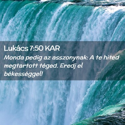 Picture 02 - Lukács 7:50 KAR - Monda pedig az asszonynak: A te hited megtartott - Bible Verse Picture