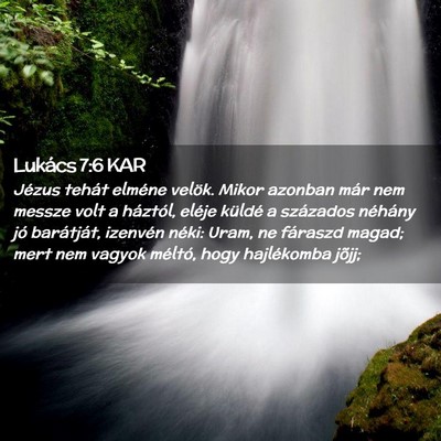 Picture 02 - Lukács 7:6 KAR - Jézus tehát elméne velök. Mikor azonban már - Bible Verse Picture
