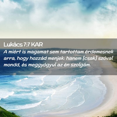 Picture 02 - Lukács 7:7 KAR - A miért is magamat sem tartottam érdemesnek - Bible Verse Picture