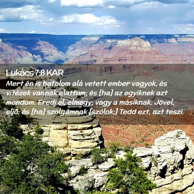 Picture 02 - Lukács 7:8 KAR - Mert én is hatalom alá vetett ember vagyok, és - Bible Verse Picture