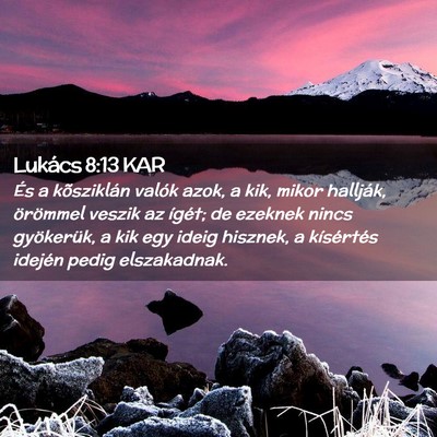 Picture 02 - Lukács 8:13 KAR - És a kõsziklán valók azok, a kik, mikor - Bible Verse Picture