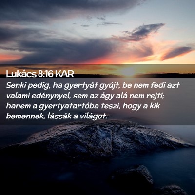 Picture 02 - Lukács 8:16 KAR - Senki pedig, ha gyertyát gyújt, be nem fedi azt - Bible Verse Picture