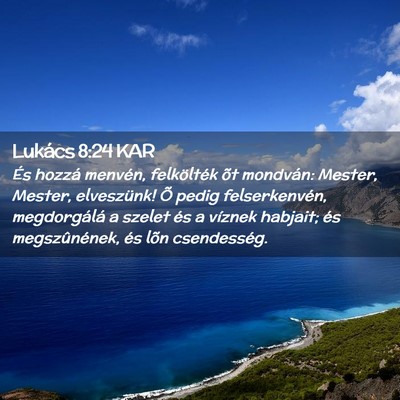Picture 02 - Lukács 8:24 KAR - És hozzá menvén, felkölték õt mondván: - Bible Verse Picture