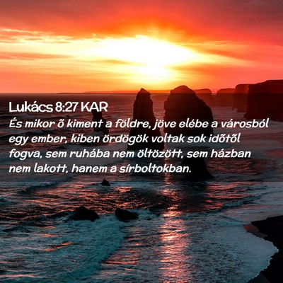 Picture 02 - Lukács 8:27 KAR - És mikor õ kiment a földre, jöve elébe a - Bible Verse Picture