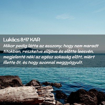 Picture 02 - Lukács 8:47 KAR - Mikor pedig látta az asszony; hogy nem maradt - Bible Verse Picture
