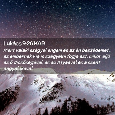 Picture 02 - Lukács 9:26 KAR - Mert valaki szégyel engem és az én - Bible Verse Picture