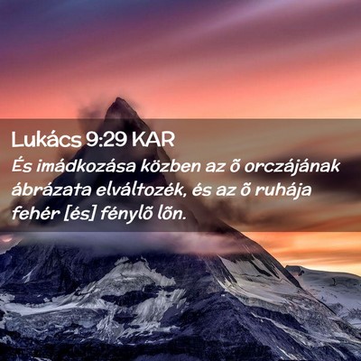 Picture 02 - Lukács 9:29 KAR - És imádkozása közben az õ orczájának - Bible Verse Picture