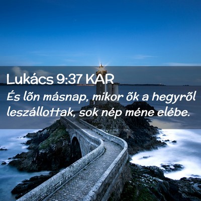 Picture 02 - Lukács 9:37 KAR - És lõn másnap, mikor õk a hegyrõl - Bible Verse Picture