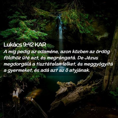 Picture 02 - Lukács 9:42 KAR - A míg pedig az odaméne, azon közben az ördög - Bible Verse Picture