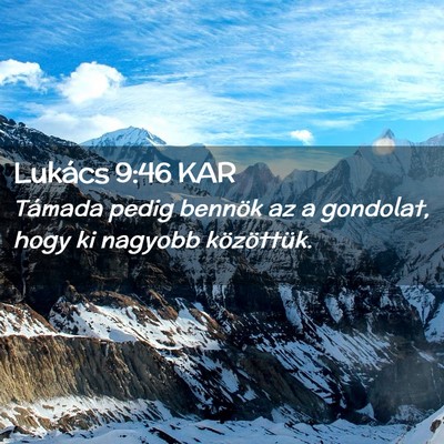 Picture 02 - Lukács 9:46 KAR - Támada pedig bennök az a gondolat, hogy ki - Bible Verse Picture
