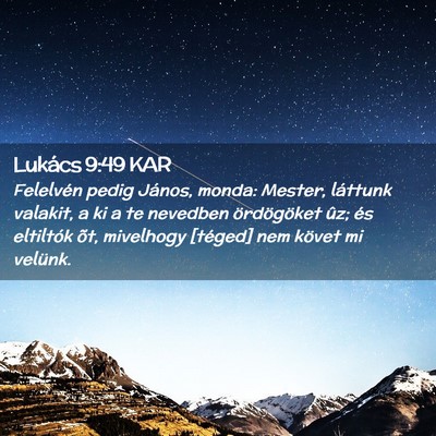Picture 02 - Lukács 9:49 KAR - Felelvén pedig János, monda: Mester, láttunk - Bible Verse Picture