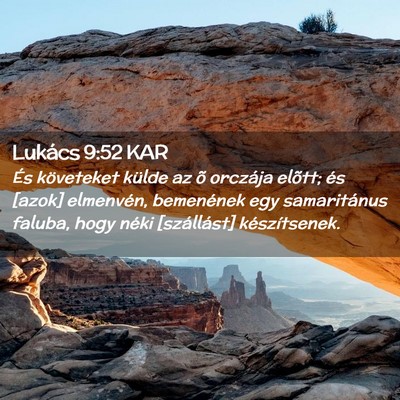 Picture 02 - Lukács 9:52 KAR - És követeket külde az õ orczája elõtt; és - Bible Verse Picture