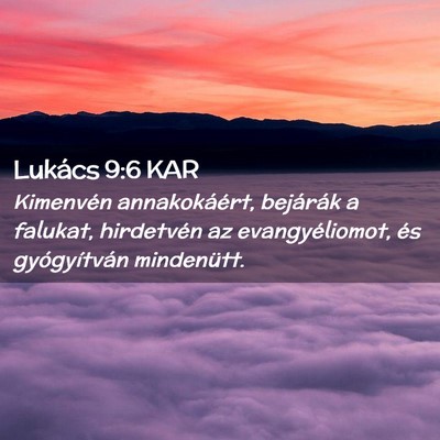 Picture 02 - Lukács 9:6 KAR - Kimenvén annakokáért, bejárák a falukat, - Bible Verse Picture