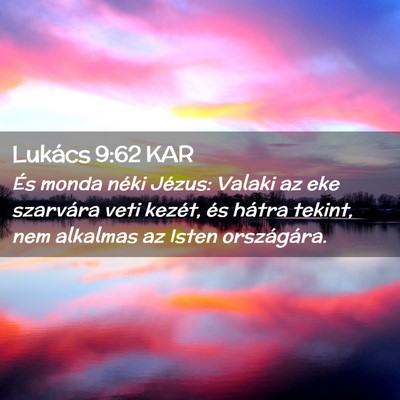 Picture 02 - Lukács 9:62 KAR - És monda néki Jézus: Valaki az eke szarvára - Bible Verse Picture