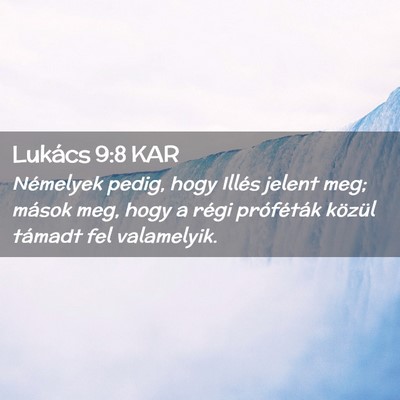 Picture 02 - Lukács 9:8 KAR - Némelyek pedig, hogy Illés jelent meg; mások - Bible Verse Picture