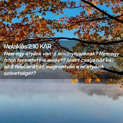 Picture 02 - Malakiás 2:10 KAR - Nem egy atyánk van-é mindnyájunknak? Nem egy - Bible Verse Picture