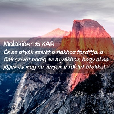 Picture 02 - Malakiás 4:6 KAR - És az atyák szívét a fiakhoz fordítja, a - Bible Verse Picture
