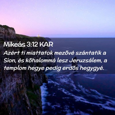 Picture 02 - Mikeás 3:12 KAR - Azért ti miattatok mezõvé szántatik a Sion, - Bible Verse Picture
