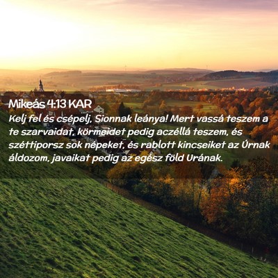 Picture 02 - Mikeás 4:13 KAR - Kelj fel és csépelj, Sionnak leánya! Mert - Bible Verse Picture