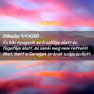 Picture 02 - Mikeás 4:4 KAR - És kiki nyugszik az õ szõlõje alatt és - Bible Verse Picture
