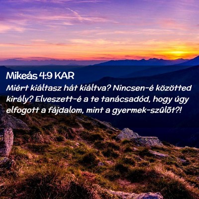 Picture 02 - Mikeás 4:9 KAR - Miért kiáltasz hát kiáltva? Nincsen-é - Bible Verse Picture
