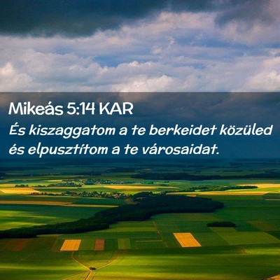 Picture 02 - Mikeás 5:14 KAR - És kiszaggatom a te berkeidet közüled és - Bible Verse Picture