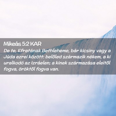 Picture 02 - Mikeás 5:2 KAR - De te, Efratának Bethleheme, bár kicsiny vagy a - Bible Verse Picture