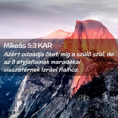 Picture 02 - Mikeás 5:3 KAR - Azért odaadja õket, míg a szûlõ szûl, de az - Bible Verse Picture