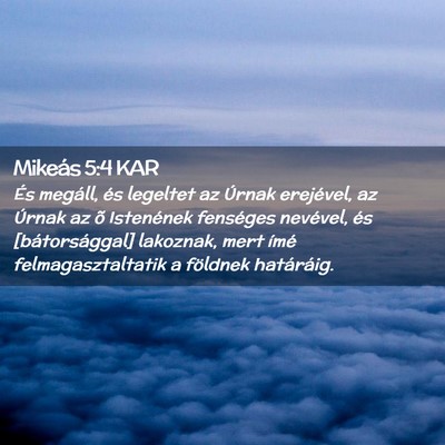 Picture 02 - Mikeás 5:4 KAR - És megáll, és legeltet az Úrnak erejével, az - Bible Verse Picture