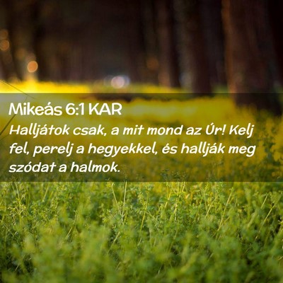 Picture 02 - Mikeás 6:1 KAR - Halljátok csak, a mit mond az Úr! Kelj fel, - Bible Verse Picture
