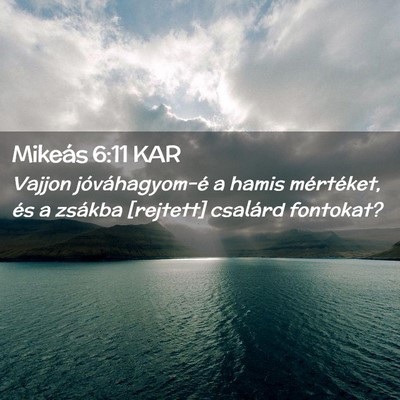 Picture 02 - Mikeás 6:11 KAR - Vajjon jóváhagyom-é a hamis mértéket, és a - Bible Verse Picture
