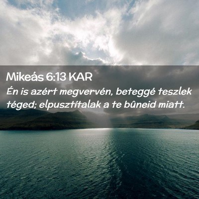 Picture 02 - Mikeás 6:13 KAR - Én is azért megvervén, beteggé teszlek - Bible Verse Picture